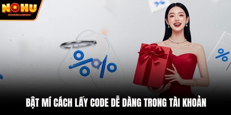 Bật mí cách lấy code dễ dàng trong tài khoản