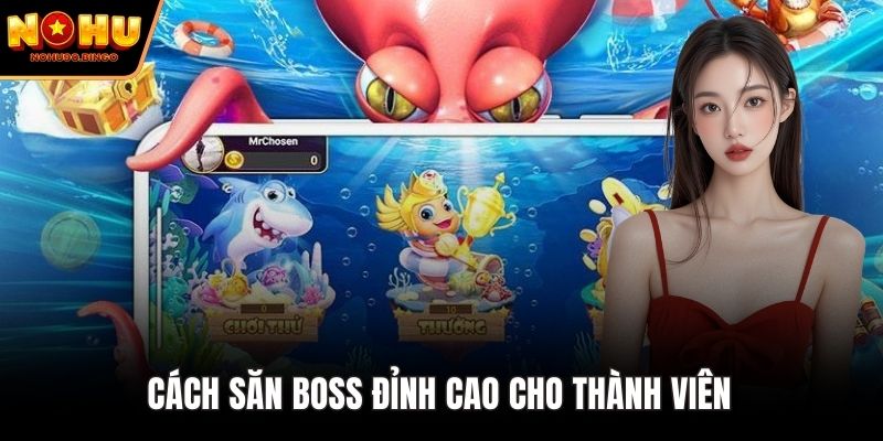 Cách săn cá boss đỉnh cao cho thành viên 