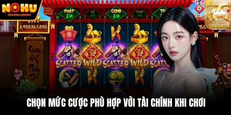Chọn mức cược phù hợp với tài chính khi chơi