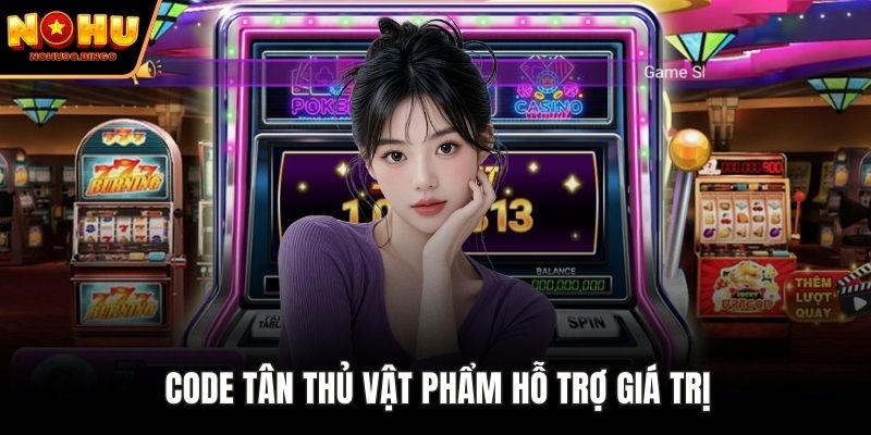 Code tân thủ vật phẩm hỗ trợ giá trị