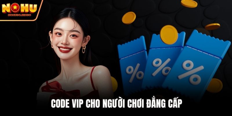 Code VIP cho người chơi đẳng cấp