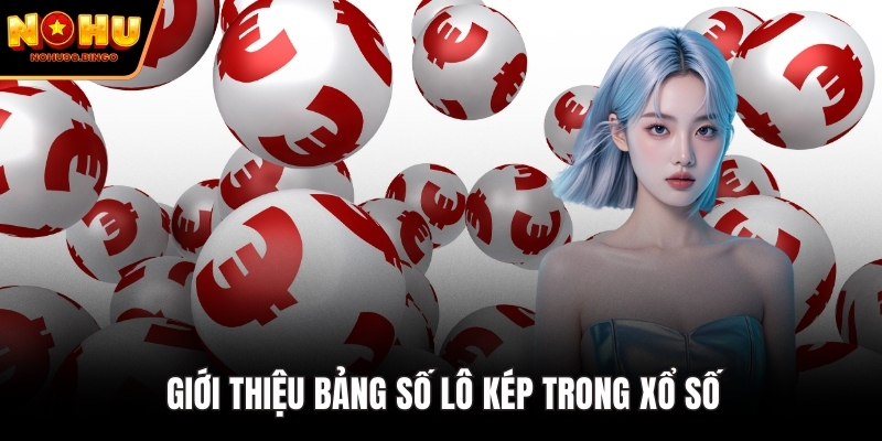 Giới thiệu bảng số lô kép trong xổ số