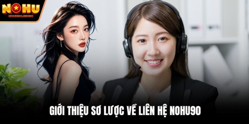 Giới thiệu sơ lược về liên hệ nohu90
