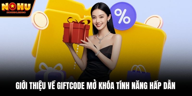 Giới thiệu về giftcode mở khóa tính năng hấp dẫn 