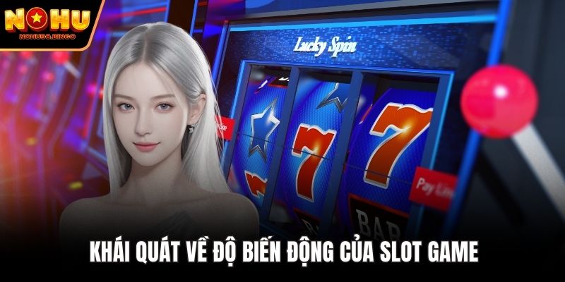Khái quát về độ biến động của slot game