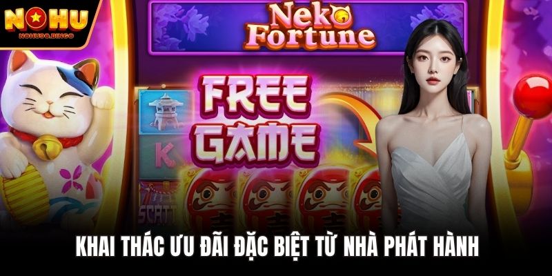 Khai thác ưu đãi đặc biệt từ nhà phát hành