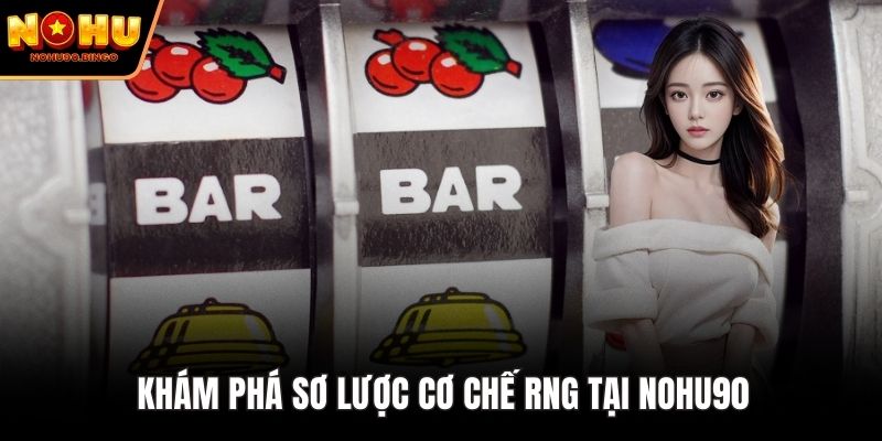 Khám phá sơ lược cơ chế RNG tại nohu90