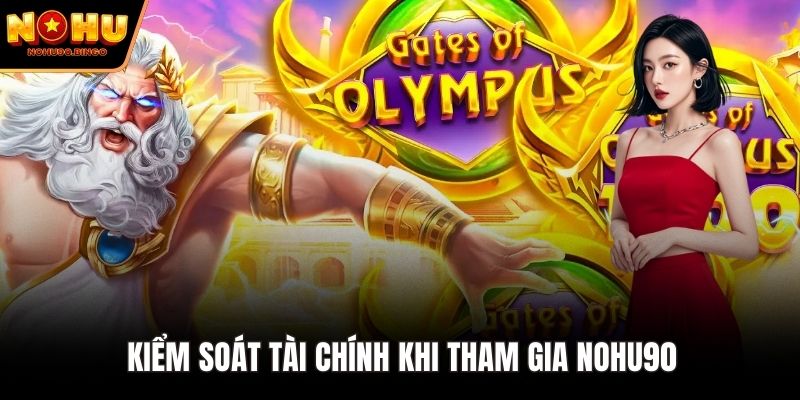 Kiểm soát tài chính khi tham gia nohu90