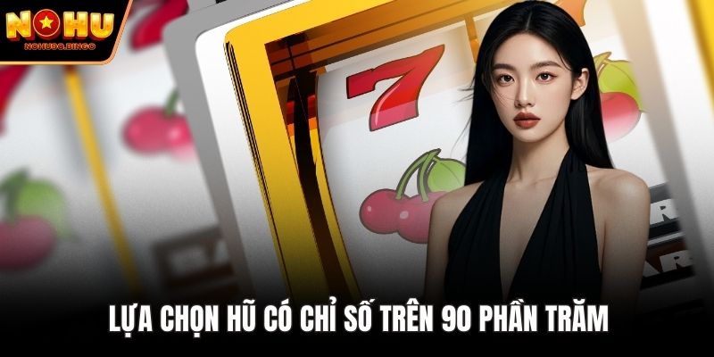 Lựa chọn hũ có chỉ số trên 90 phần trăm