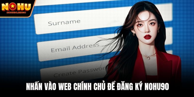 Nhấn vào web chính chủ để đăng ký nohu90