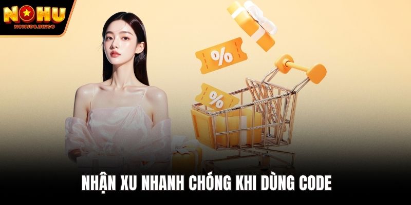 Nhận xu nhanh chóng khi dùng code