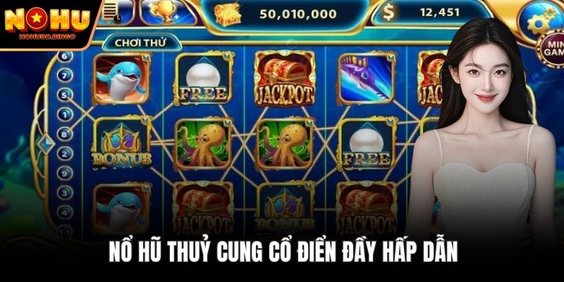 Nổ Hũ Thuỷ Cung cổ điển đầy hấp dẫn