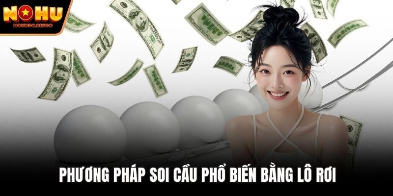 Phương pháp soi cầu phổ biến bằng lô rơi