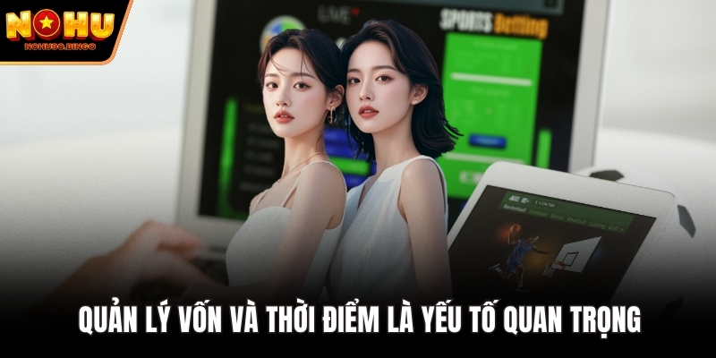 Quản lý vốn và thời điểm là yếu tố quan trọng