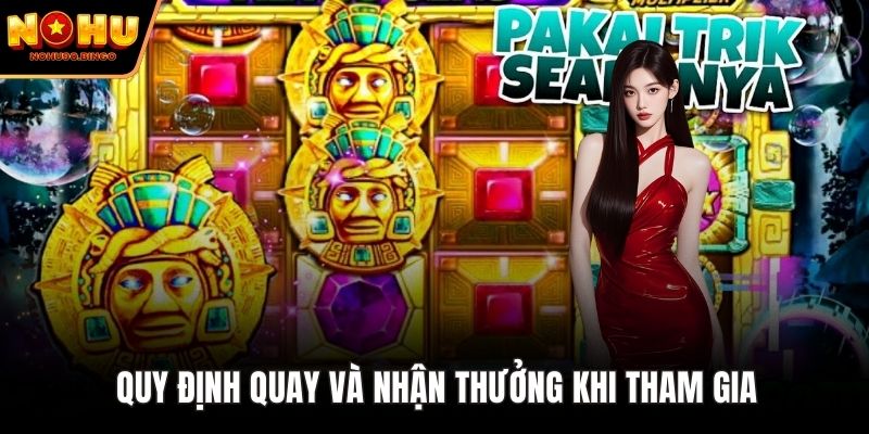 Quy định quay và nhận thưởng khi tham gia
