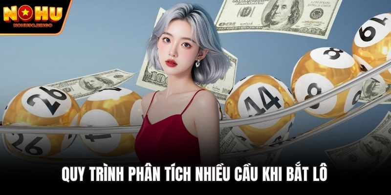 Quy trình phân tích nhiều cầu khi bắt lô 