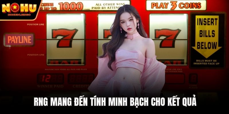 RNG mang đến tính minh bạch cho kết quả