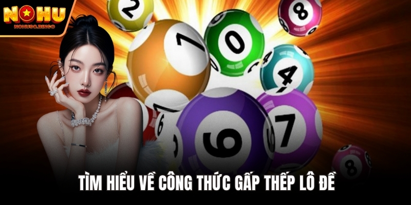 Tìm hiểu về công thức gấp thếp lô đề